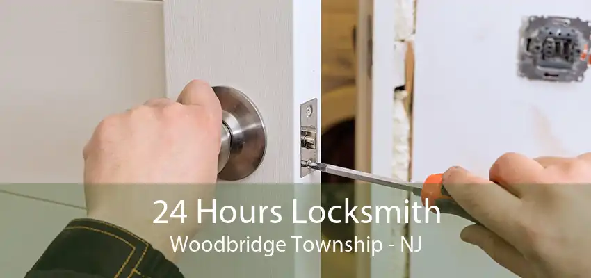 24 Hours Locksmith Woodbridge Township - NJ