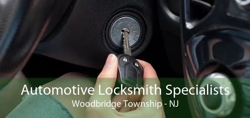 Automotive Locksmith Specialists Woodbridge Township - NJ