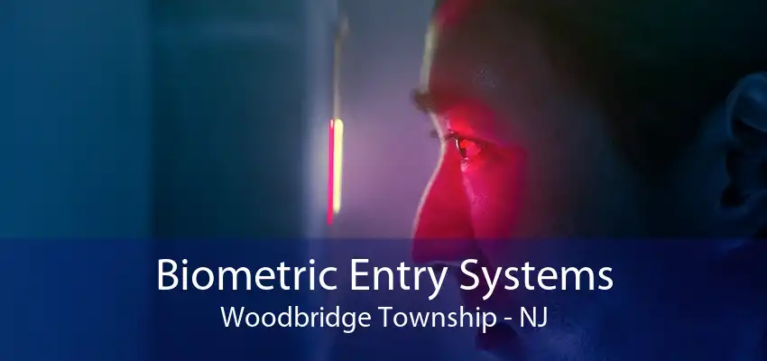 Biometric Entry Systems Woodbridge Township - NJ