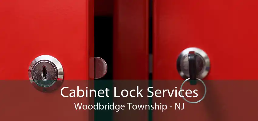 Cabinet Lock Services Woodbridge Township - NJ