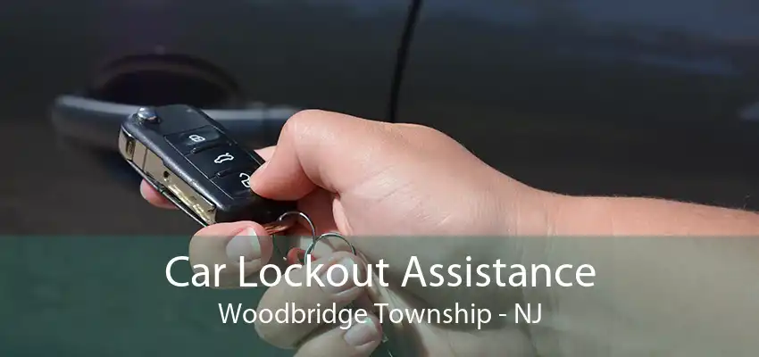 Car Lockout Assistance Woodbridge Township - NJ