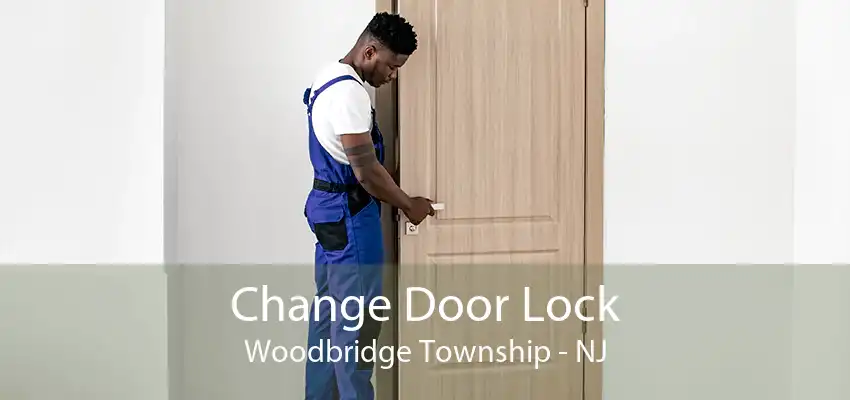 Change Door Lock Woodbridge Township - NJ