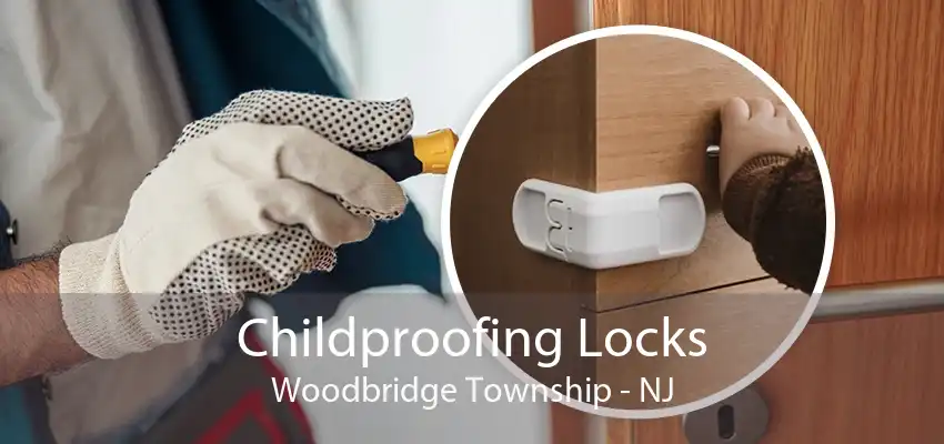 Childproofing Locks Woodbridge Township - NJ