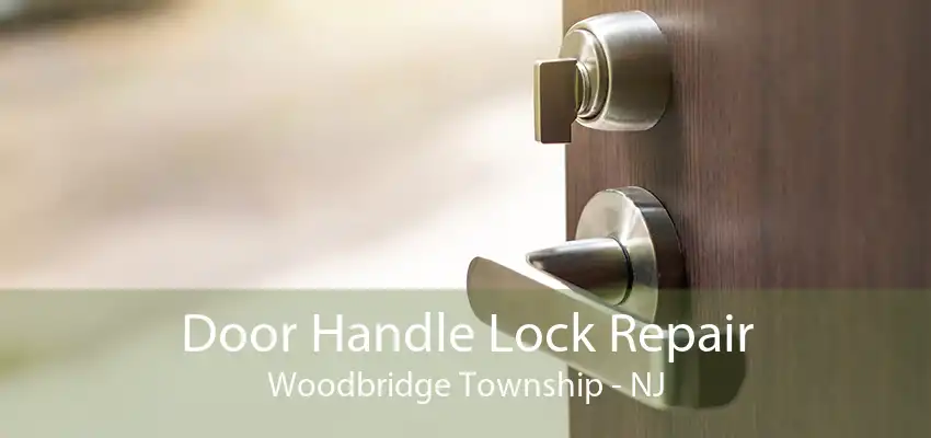 Door Handle Lock Repair Woodbridge Township - NJ