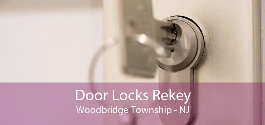 Door Locks Rekey Woodbridge Township - NJ