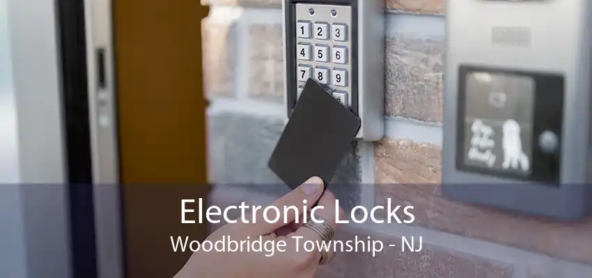 Electronic Locks Woodbridge Township - NJ