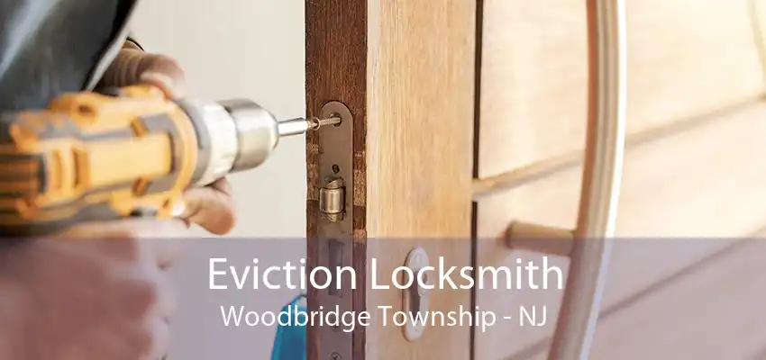 Eviction Locksmith Woodbridge Township - NJ