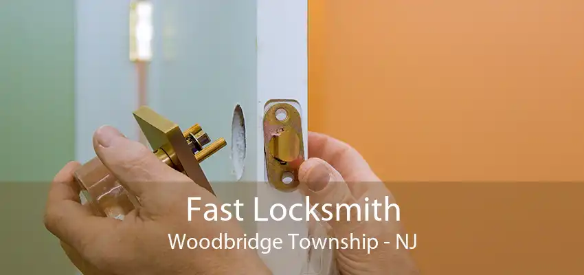 Fast Locksmith Woodbridge Township - NJ