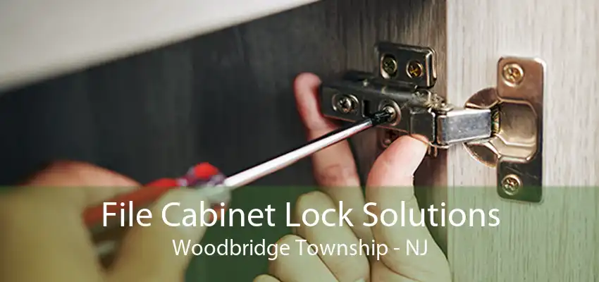 File Cabinet Lock Solutions Woodbridge Township - NJ