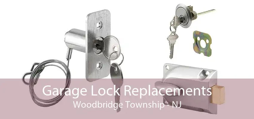 Garage Lock Replacements Woodbridge Township - NJ