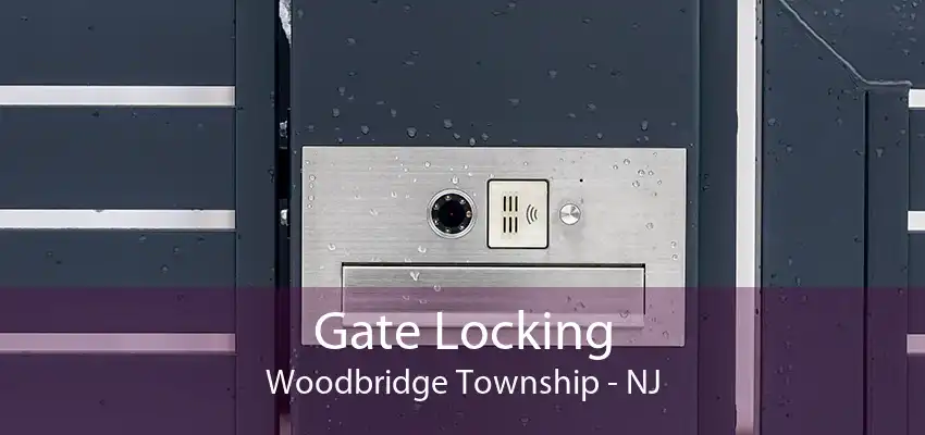 Gate Locking Woodbridge Township - NJ