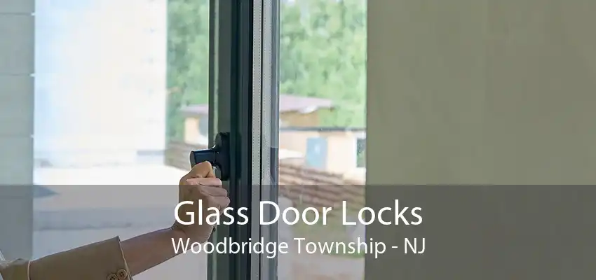 Glass Door Locks Woodbridge Township - NJ