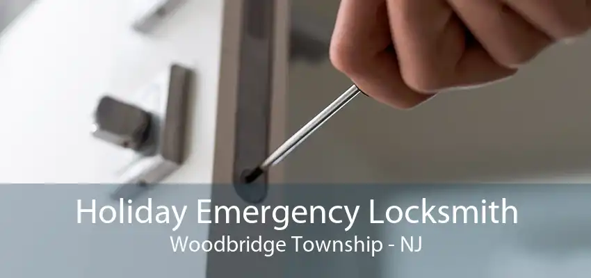 Holiday Emergency Locksmith Woodbridge Township - NJ