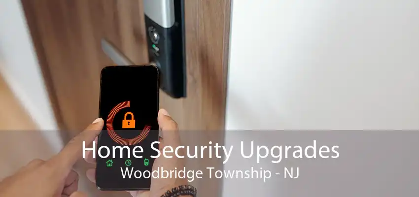 Home Security Upgrades Woodbridge Township - NJ