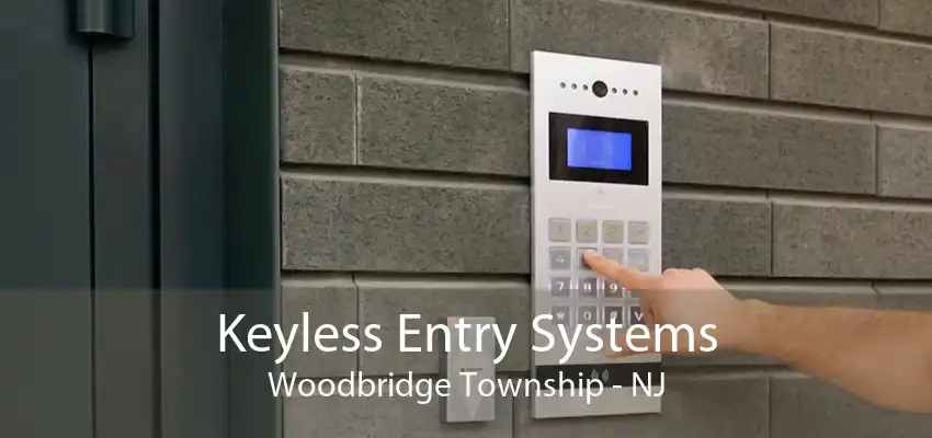 Keyless Entry Systems Woodbridge Township - NJ