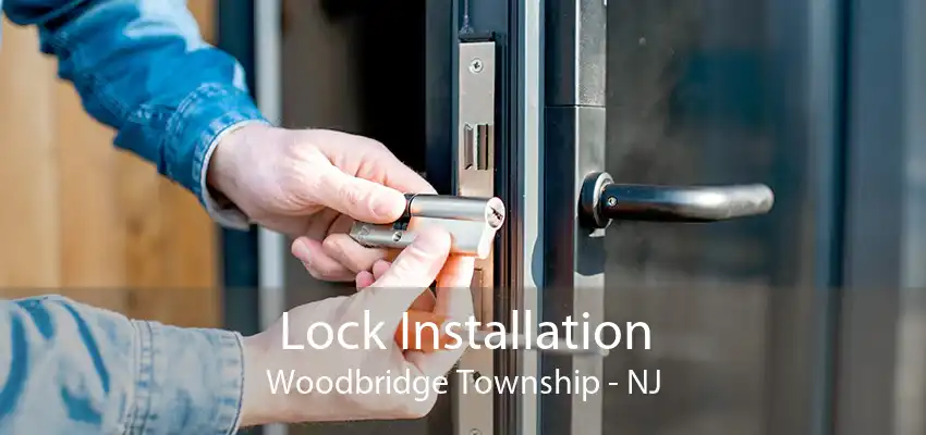 Lock Installation Woodbridge Township - NJ