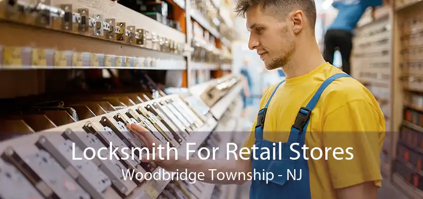 Locksmith For Retail Stores Woodbridge Township - NJ