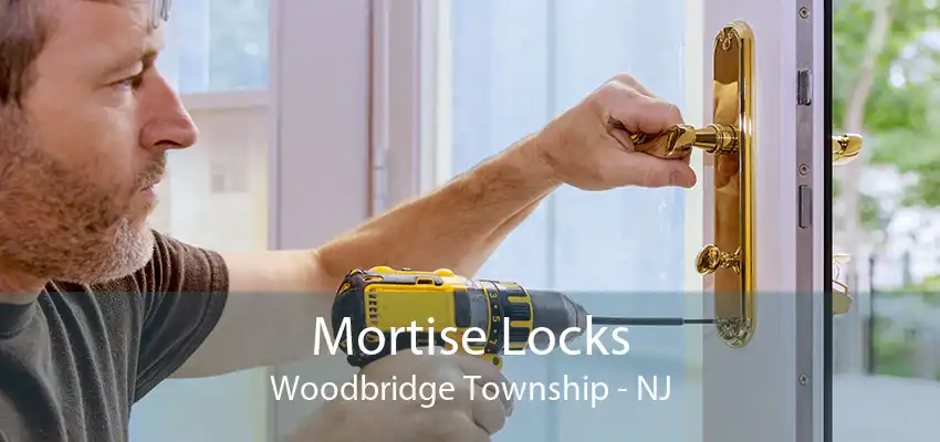 Mortise Locks Woodbridge Township - NJ