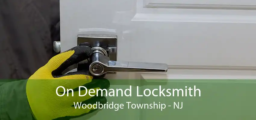 On Demand Locksmith Woodbridge Township - NJ