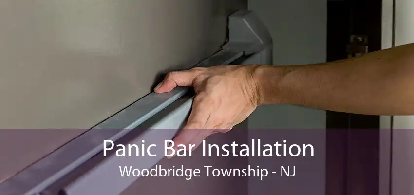 Panic Bar Installation Woodbridge Township - NJ