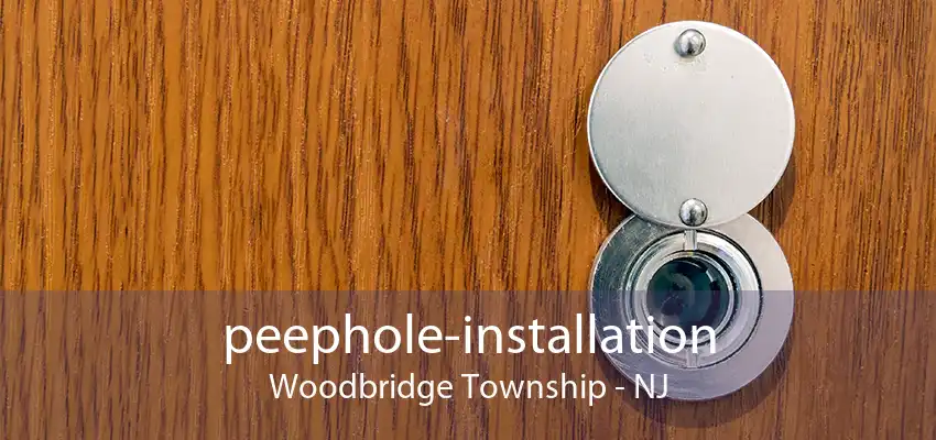 peephole-installation Woodbridge Township - NJ