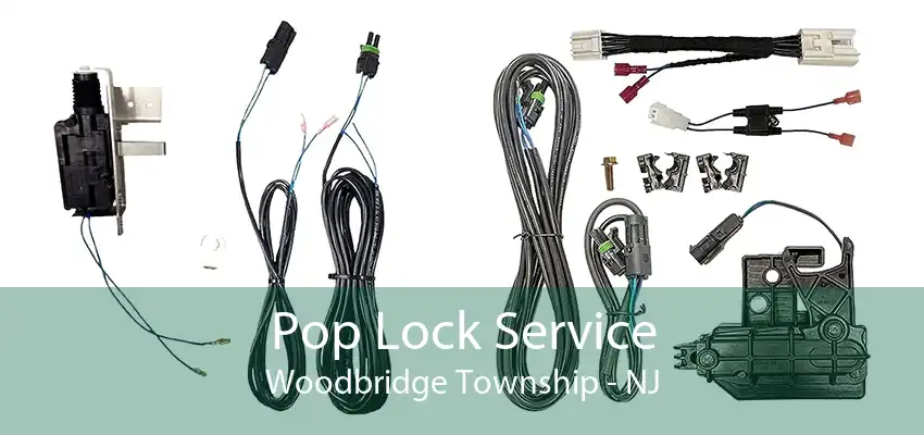 Pop Lock Service Woodbridge Township - NJ