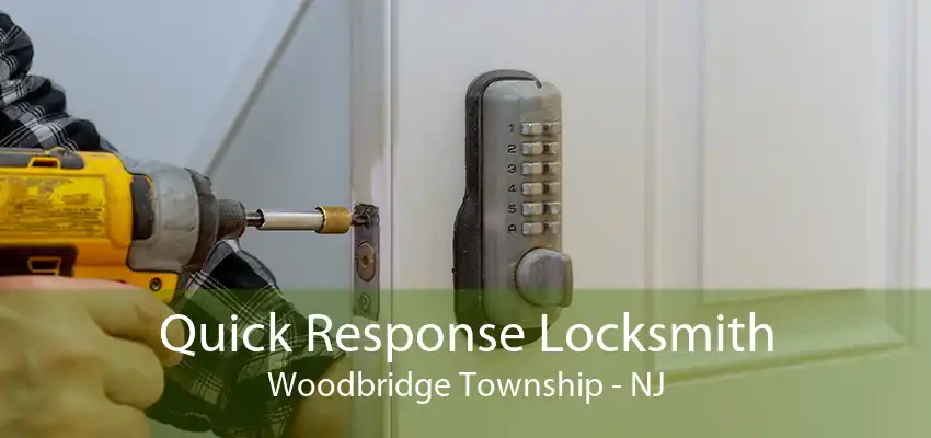 Quick Response Locksmith Woodbridge Township - NJ