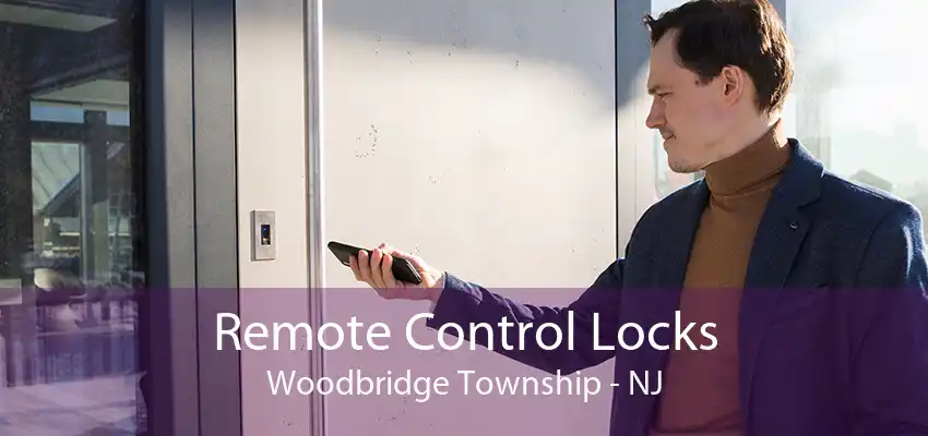 Remote Control Locks Woodbridge Township - NJ