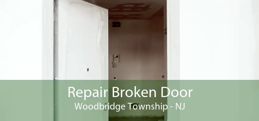 Repair Broken Door Woodbridge Township - NJ