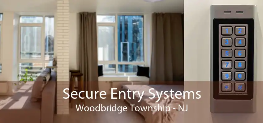 Secure Entry Systems Woodbridge Township - NJ